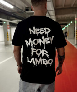 Need Money For Lambo - Tričko